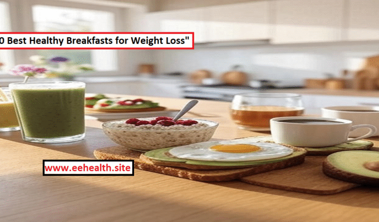 "10 Best Healthy Breakfasts for Weight Loss"